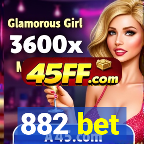 882 bet